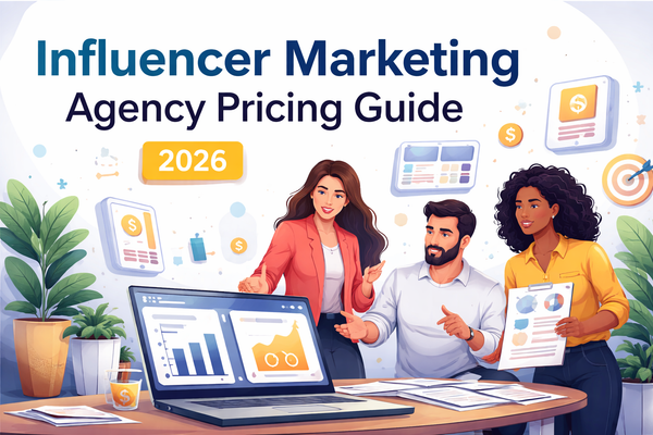 Influencer Marketing Agency Pricing Model (2026 Guide With Real Numbers)